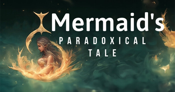 A Mermaid’s Paradoxical Tale_658a9633e8a06
