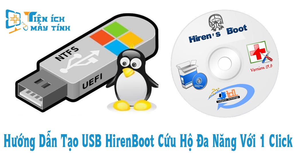 Hướng Dẫn Tạo USB HirenBoot Cứu Hộ Đa Năng Với 1 Click